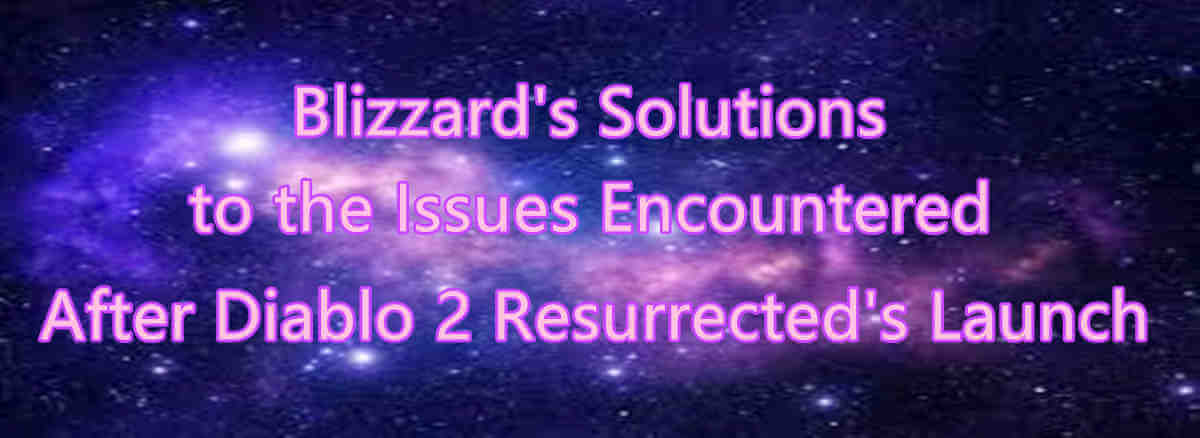 Blizzard’s Solutions to the Issues Encountered After Diablo 2 Resurrected’s Launch